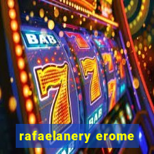 rafaelanery erome