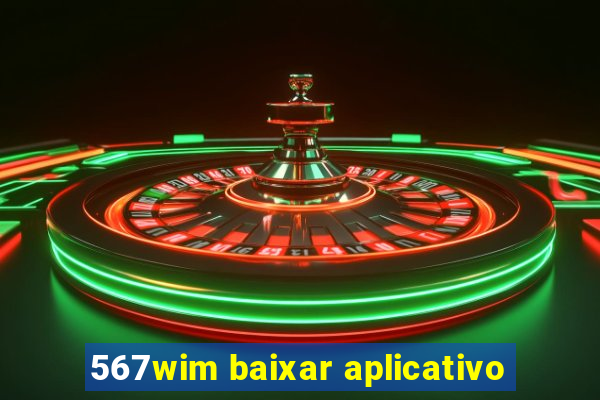 567wim baixar aplicativo