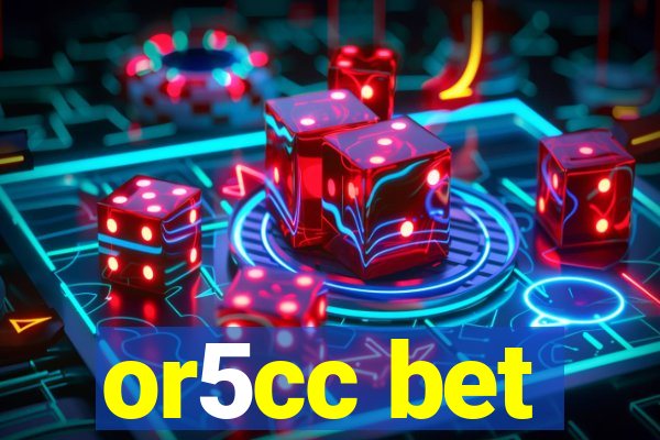 or5cc bet