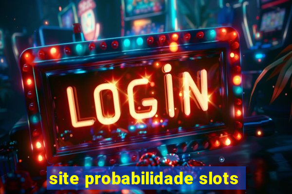 site probabilidade slots