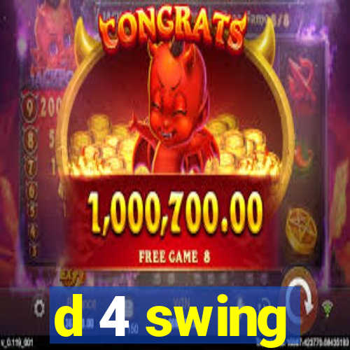 d 4 swing