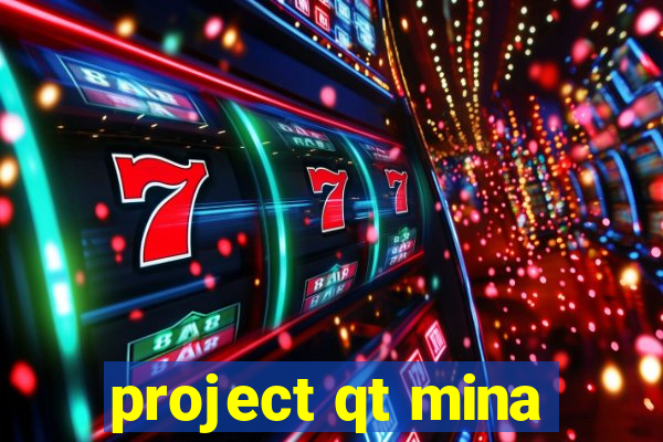 project qt mina