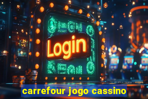 carrefour jogo cassino