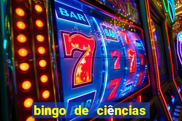 bingo de ciências 8 ano