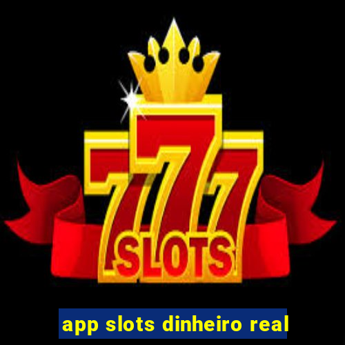 app slots dinheiro real