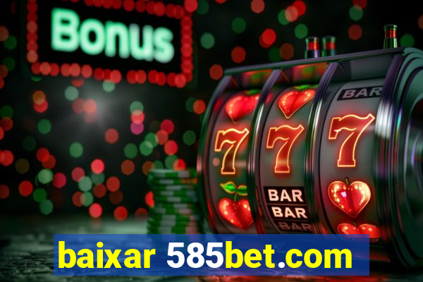 baixar 585bet.com