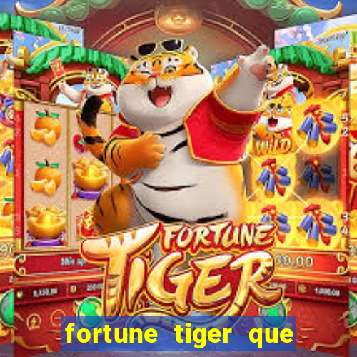 fortune tiger que mais paga