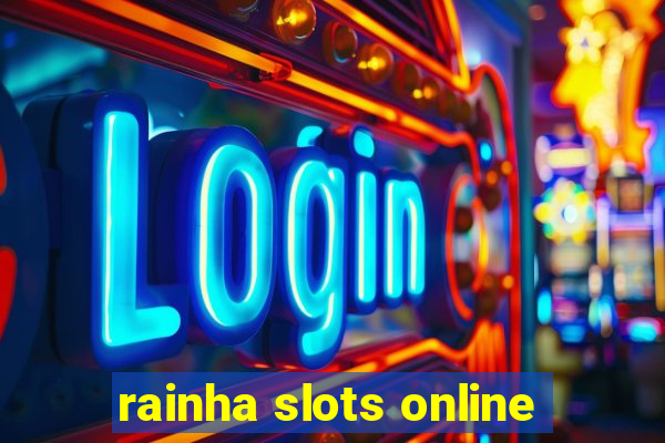 rainha slots online