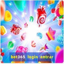 bet365 login entrar agora direto