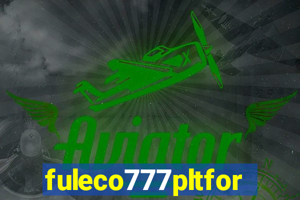 fuleco777pltfor