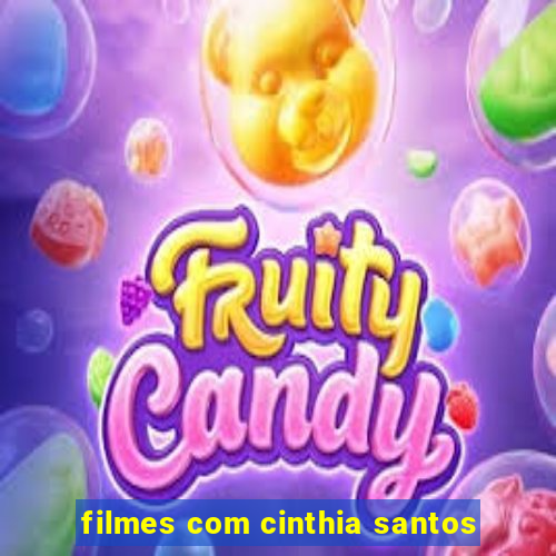 filmes com cinthia santos