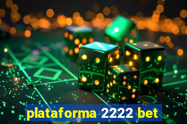 plataforma 2222 bet