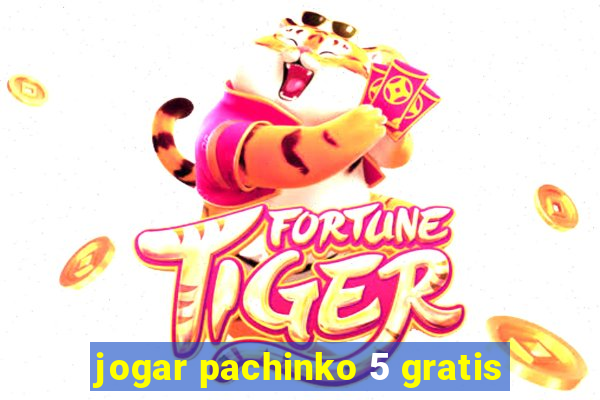 jogar pachinko 5 gratis