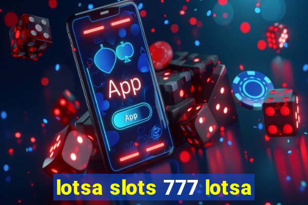 lotsa slots 777 lotsa