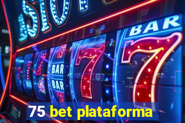 75 bet plataforma