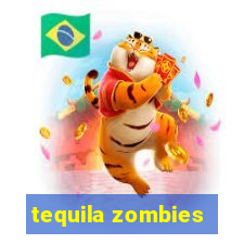 tequila zombies