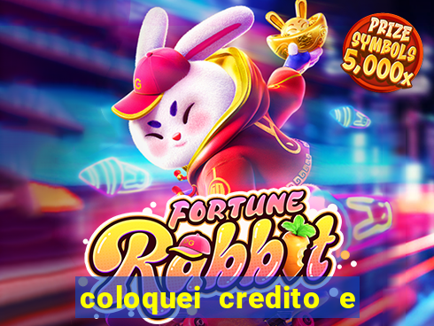 coloquei credito e nao caiu vivo