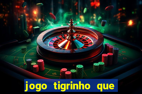 jogo tigrinho que da bonus no cadastro