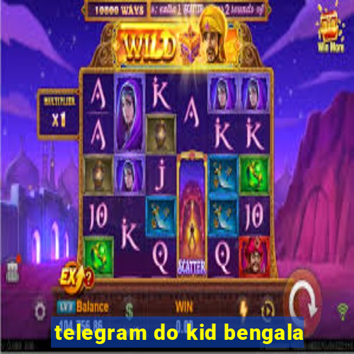 telegram do kid bengala