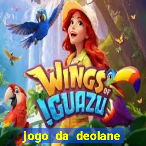 jogo da deolane que ganha dinheiro