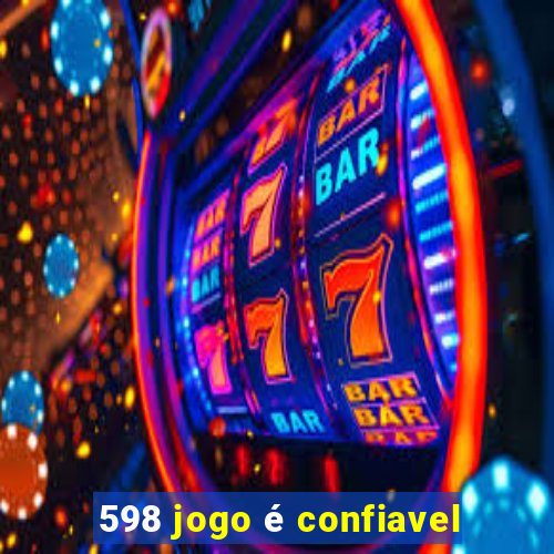 598 jogo é confiavel