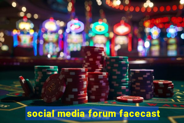 social media forum facecast