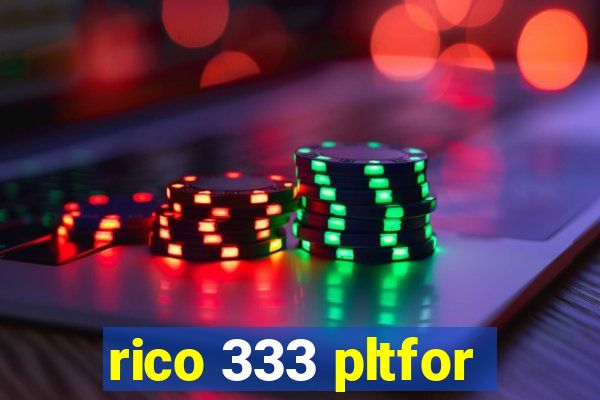 rico 333 pltfor