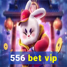 556 bet vip