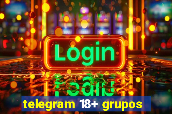 telegram 18+ grupos