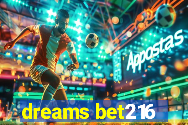 dreams bet216