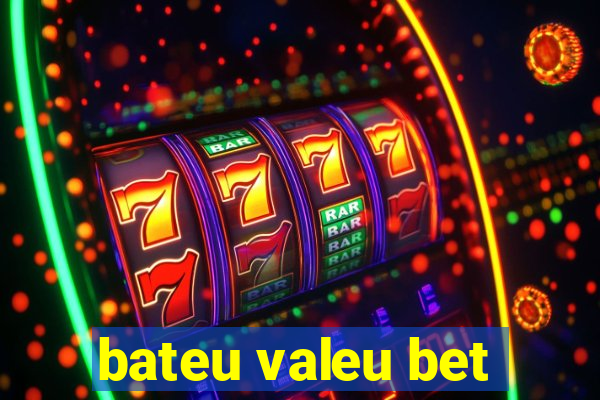 bateu valeu bet