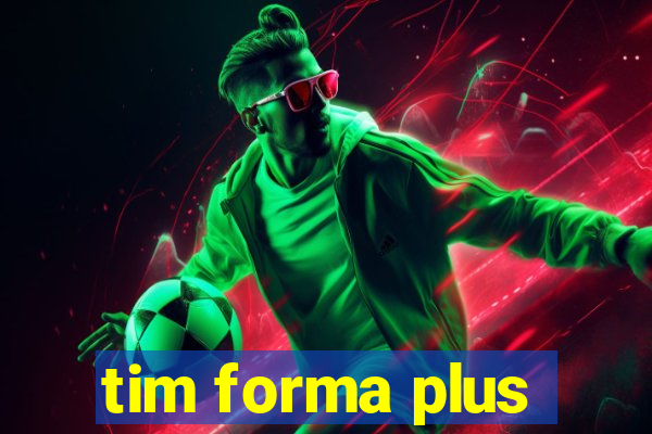 tim forma plus