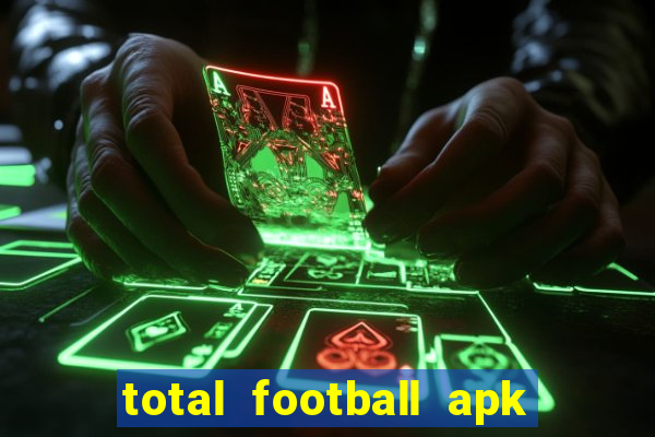 total football apk mod dinheiro infinito