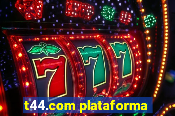 t44.com plataforma