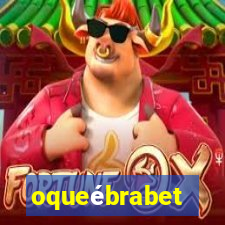 oqueébrabet