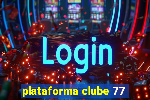 plataforma clube 77