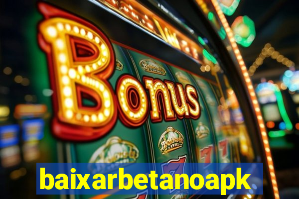 baixarbetanoapk