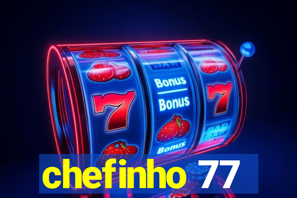 chefinho 77