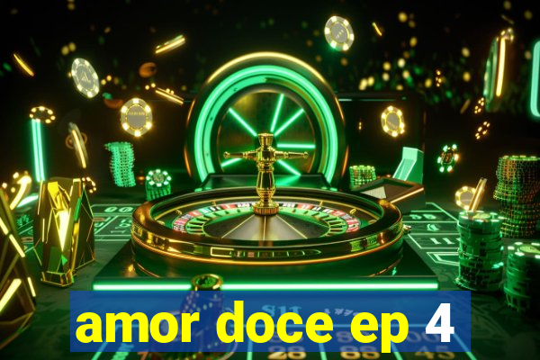 amor doce ep 4