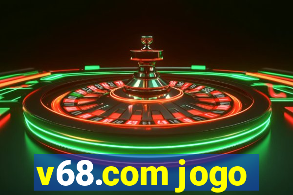 v68.com jogo