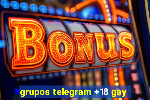 grupos telegram +18 gay