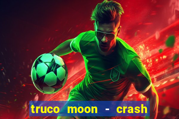 truco moon - crash & poker