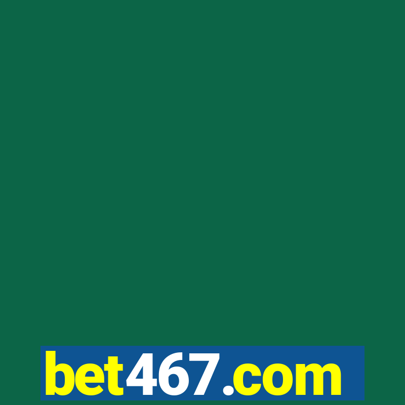 bet467.com