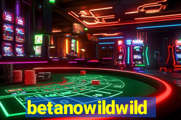 betanowildwild