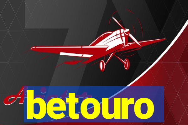 betouro