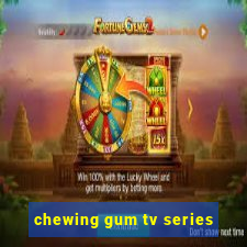 chewing gum tv series