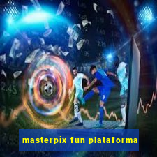 masterpix fun plataforma