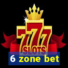 6 zone bet