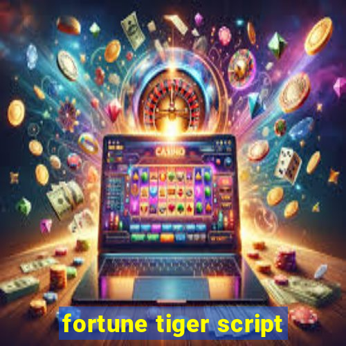 fortune tiger script