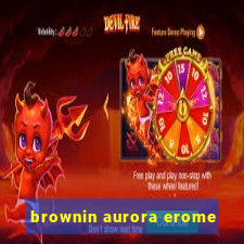 brownin aurora erome